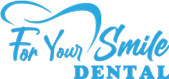 For Your Smile Dental